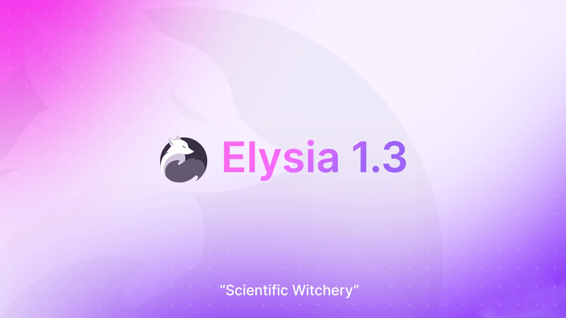 pink-violet tint mesh gradient background with word 'Elysia 1.3' and the word 'Scientific Witchery' below the title
